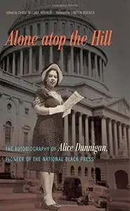 Alone atop the Hill: The Autobiography of Alice Dunnigan, Pioneer of the National Black Press