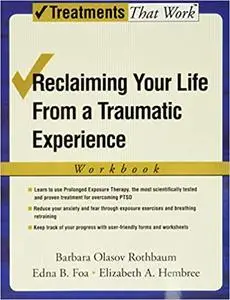 Reclaiming Your Life from a Traumatic Experience: A Prolonged Exposure Treatment Program