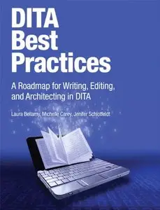 DITA Best Practices: A Roadmap for Writing, Editing, and Architecting in DITA (repost)