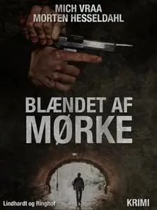 «Blændet af mørke» by Mich Vraa,Morten Hesseldahl