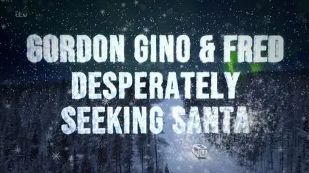 ITV - Gordon, Gino and Fred: Desperately Seeking Santa (2020)