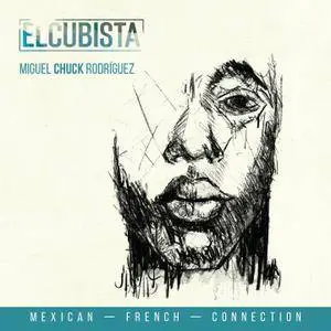 Miguel Chuck Rodriguez - El Cubista (2018) [Official Digital Download]