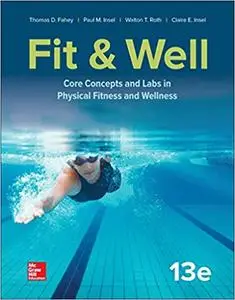 Fit & Well: Core Concepts and Labs in Physical Fitness and Wellness 13th Edition