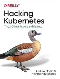 Hacking Kubernetes: Threat-Driven Analysis and Defense