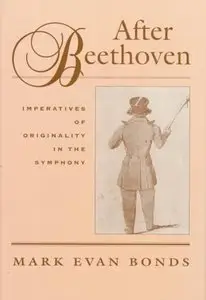 After Beethoven: Imperatives of Originality in the Symphony