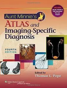 Aunt Minnie's Atlas and Imaging-specific Diagnosis, 4th edition (Repost)