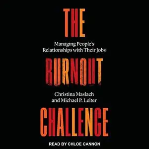 The Burnout Challenge: Managing People’s Relationships with Their Jobs [Audiobook]