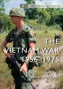 Vietnam War, The: 1956–75 (Essential Histories)