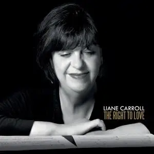 Liane Carroll - The Right To Love (2017) [Official Digital Download 24-bit/96kHz]