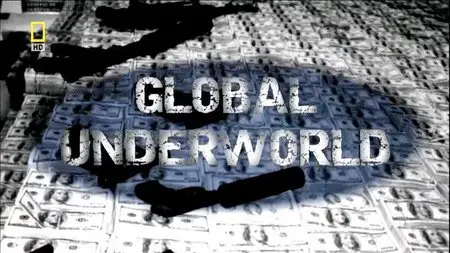 National Geographic - Inside Global Underworld (2008)