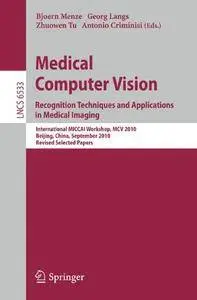 Medical Computer Vision: Recognition Techniques and Applications in Medical Imaging(Repost)