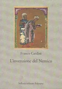 Franco Cardini - L'invenzione del nemico (2006) [Repost]