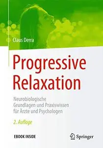 Progressive Relaxation: Neurobiologische Grundlagen und Praxiswissen für Ärzte und Psychologen (Repost)