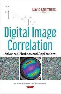 Digital Image Correlation: Advanced Methods and Applications