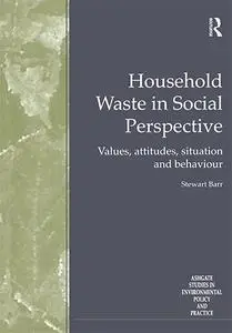 Household Waste in Social Perspective: Values, Attitudes, Situation and Behaviour