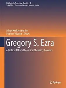 Gregory S. Ezra: A Festschrift from Theoretical Chemistry Accounts (Repost)