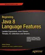 Beginning Java 8 Language Features: Lambda Expressions, Inner Classes, Threads, I/O, Collections, and Streams (Repost)