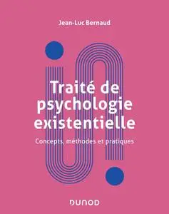 Traité de psychologie existentielle - Jean-Luc Bernaud