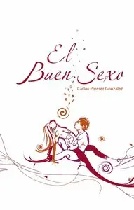 El Buen Sexo by Carlos Prosser González