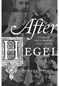 After Hegel: German Philosophy, 1840-1900 [Repost]