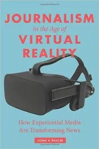 Journalism in the Age of Virtual Reality: How Experiential Media Are Transforming News