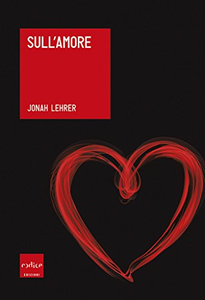 Sull'amore - Jonah Lehrer