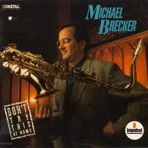 Michael Brecker - Don't Try This At Home (1988) {Impulse!}