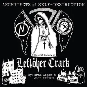 Architects of Self-Destruction: The Oral History of Leftöver Crack [Audiobook]