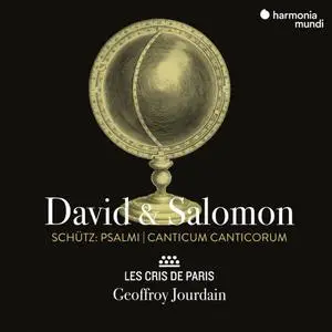 Les Cris de Paris, Geoffroy Jourdain - Schütz: David & Salomon. Psalmi, Canticum Canticorum (2022)