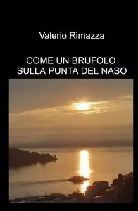 COME UN BRUFOLO SULLA PUNTA DEL NASO