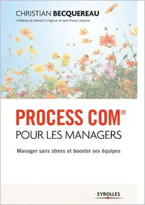 Process com pour les managers : Manager sans stress et booster ses équipes