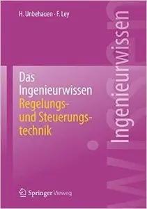 Das Ingenieurwissen: Regelungs- und Steuerungstechnik