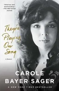 «They're Playing Our Song: A Memoir» by Carole Bayer Sager