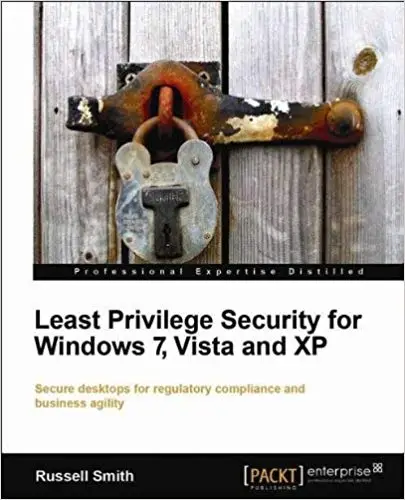 Least Privilege Security for Windows 7, Vista, and XP