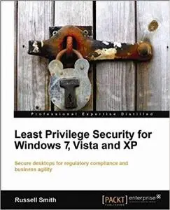 Least Privilege Security for Windows 7, Vista, and XP
