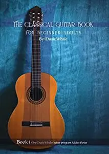 The Classical Guitar Book: For Beginner Adults