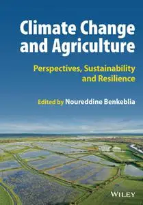 Climate Change and Agriculture: Perspectives, Sustainability and Resilience