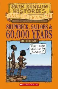 Shipwreck, Sailors & 60,000 Years Before 1788 (Fairdinkum Histories Series, Book 1)