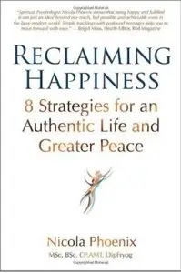 Reclaiming Happiness: 8 Strategies for an Authentic Life and Greater Peace (repost)