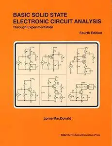 Basic Solid State Electronic Circuit Analysis Through Experimentation