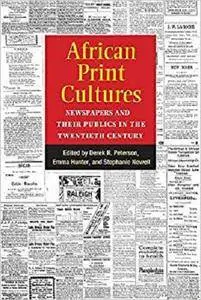 African Print Cultures: Newspapers and Their Publics in the Twentieth Century (African Perspectives)