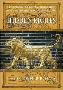 Hidden Riches: A Sourcebook for the Comparative Study of the Hebrew Bible and Ancient Near East