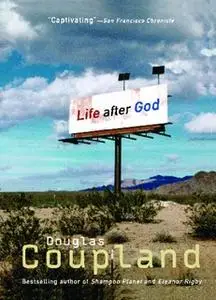«LIFE AFTER GOD» by Douglas Coupland