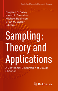 Sampling: Theory and Applications: A Centennial Celebration of Claude Shannon