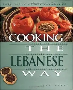 Cooking the Lebanese Way: Revised and Expanded to Include New Low-Fat and Vegetarian Recipes [Repost]