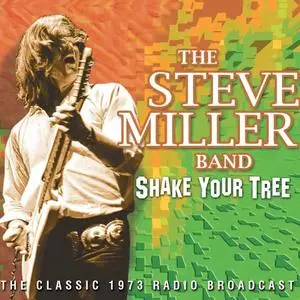 Steve Miller Band - Shake Your Tree (The Classic 1973 Radio Broadcast) (2012)