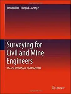 Surveying for Civil and Mine Engineers: Theory, Workshops, and Practicals