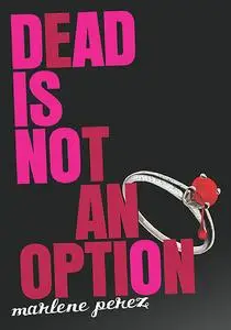 «Dead Is Not an Option» by Marlene Perez