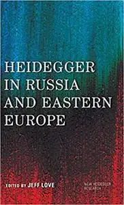 Heidegger in Russia and Eastern Europe