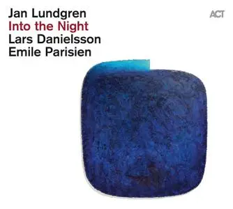 Jan Lundgren, Emile Parisien & Lars Danielsson - Into the Night (Live) (2021)